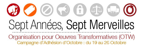 Sept Années, Sept Merveilles - Organisation pour Oeuvres Transformatives (OTW) - Campagne d’Adhésion d’Octobre : du 19 au 26 Octobre