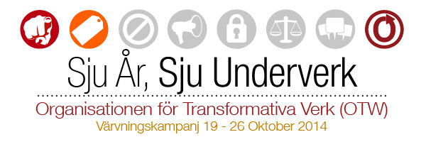 Sju År, Sju Underverk - Organisationen för Transformativa Verk (OTW) - Värvningskampanj 19 - 26 Oktober 2014
