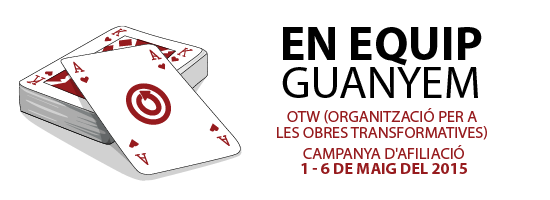 En equip guanyem - OTW (Organització per a les Obres Transformatives) - Campanya d'afiliació 1 - 6 de maig del 2015