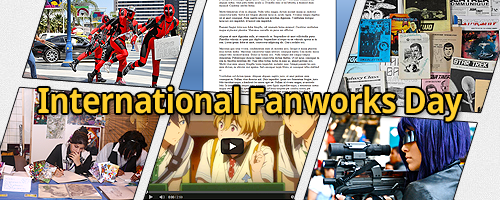 Banner created by Ania celebrating International Fanworks Day, featuring various fanworks including cosplay, text, and visual art.